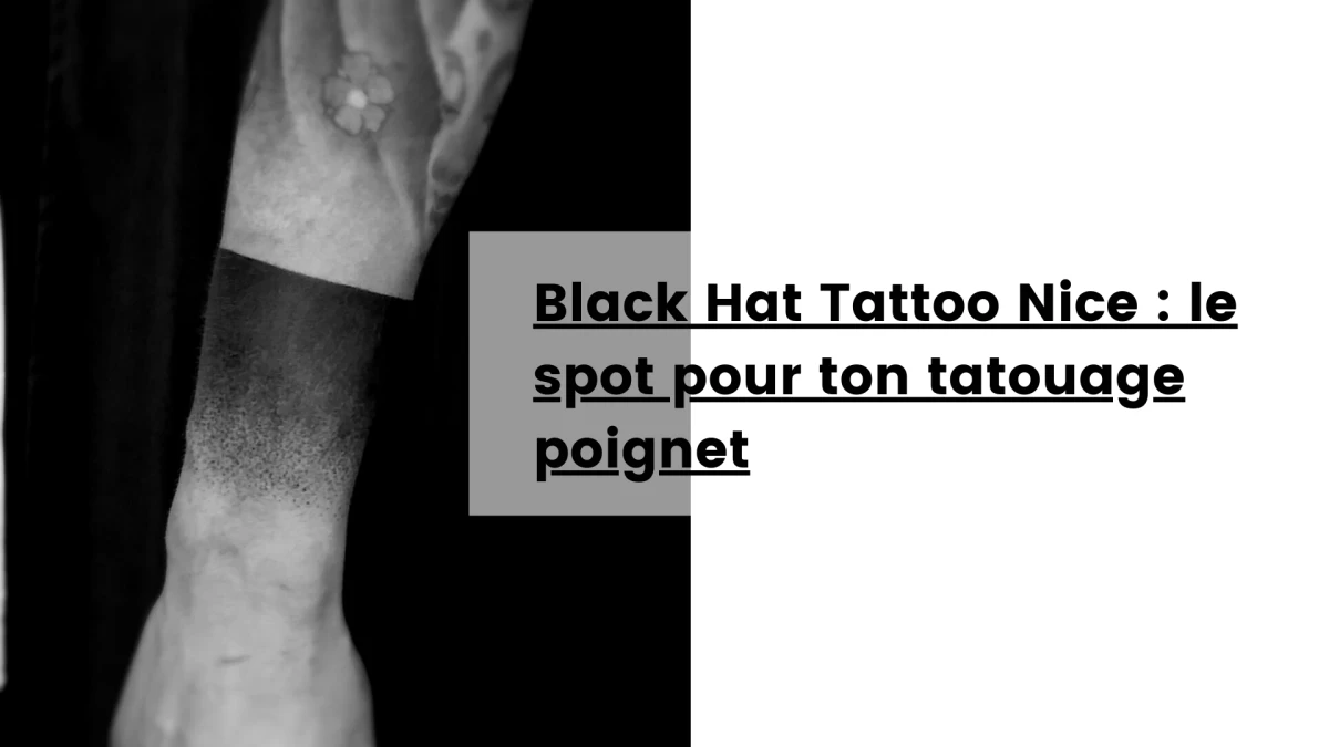 Black Hat Tattoo Nice _ le spot pour ton tatouage poignet
