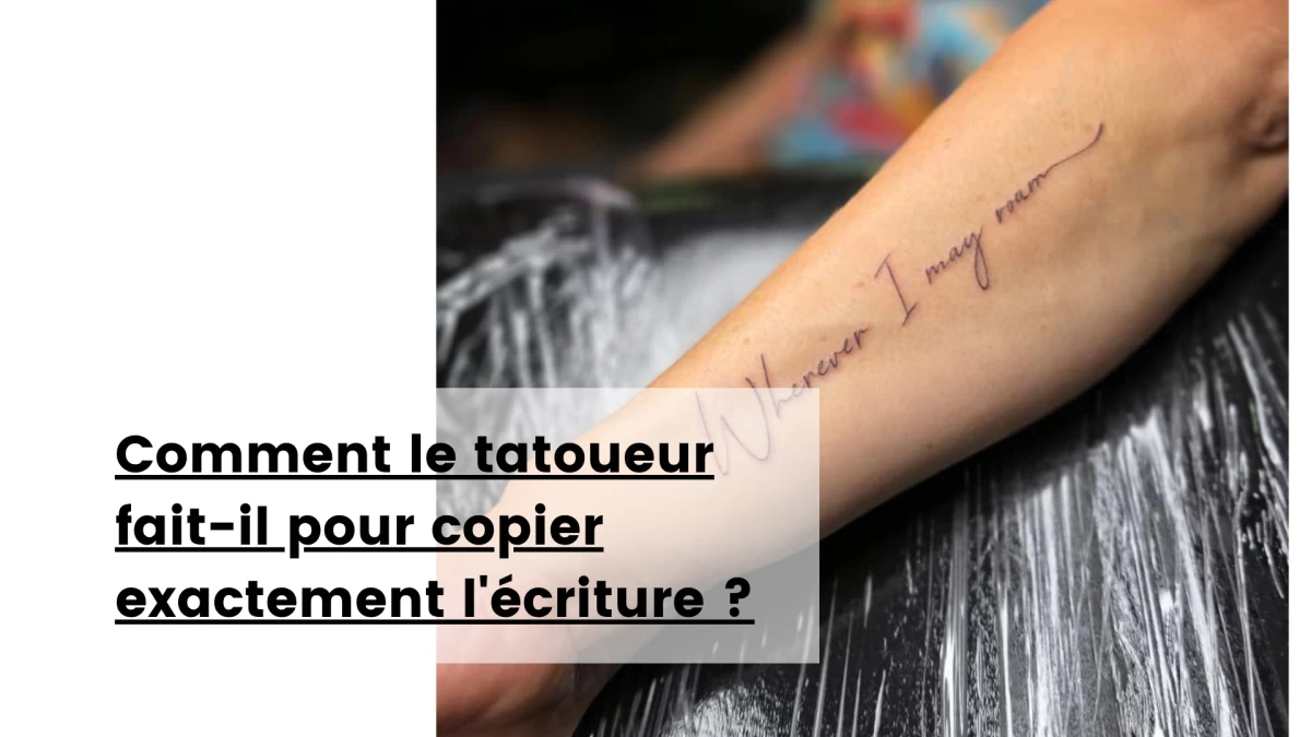 Comment le tatoueur fait-il pour copier exactement l'écriture