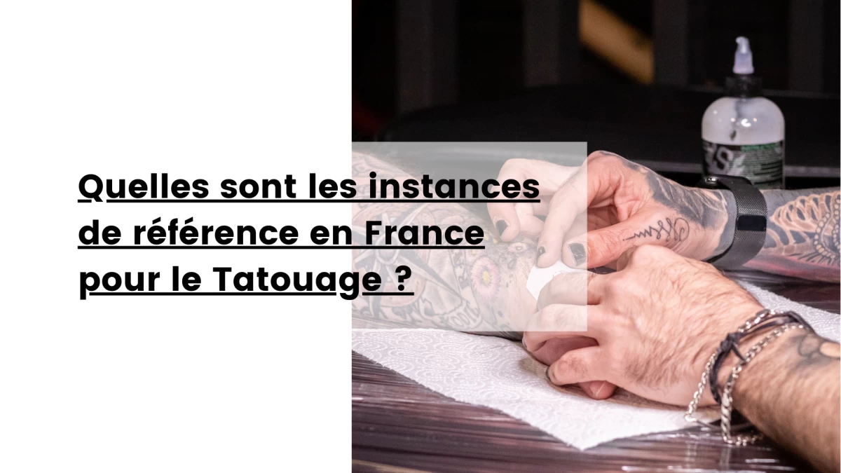 Quelles sont les instances de référence en France pour le Tatouage