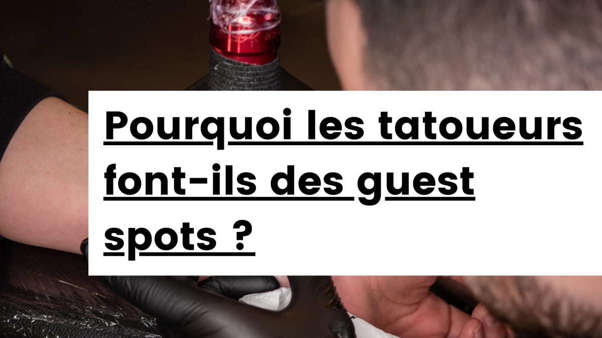 Titre - Pourquoi les tatoueurs font-ils des Guest Spots