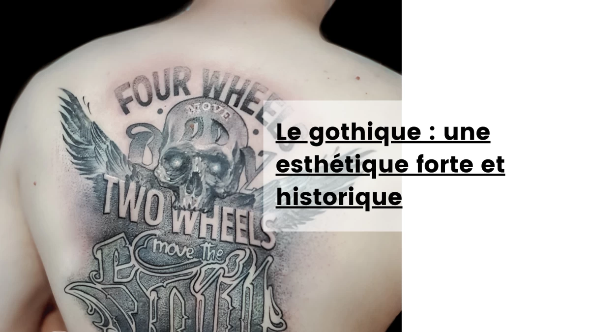 Le gothique _ une esthétique forte et historique