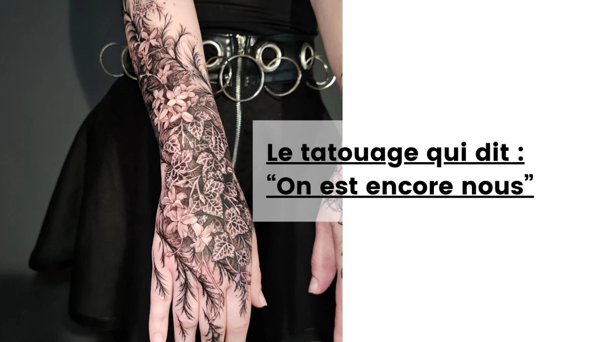 Le tatouage qui dit _ “On est encore nous”- Tatouage Nice - Black Hat Tattoo Nice