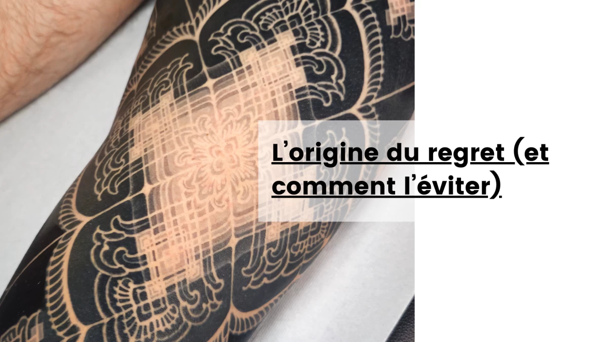 L’origine du regret (et comment l’éviter)- Tatouage Nice - Black Hat Tattoo Nice