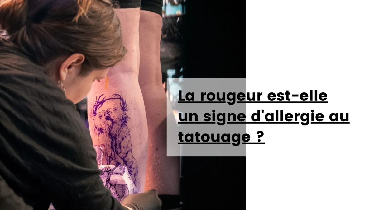 La rougeur est-elle un signe d'allergie au tatouage