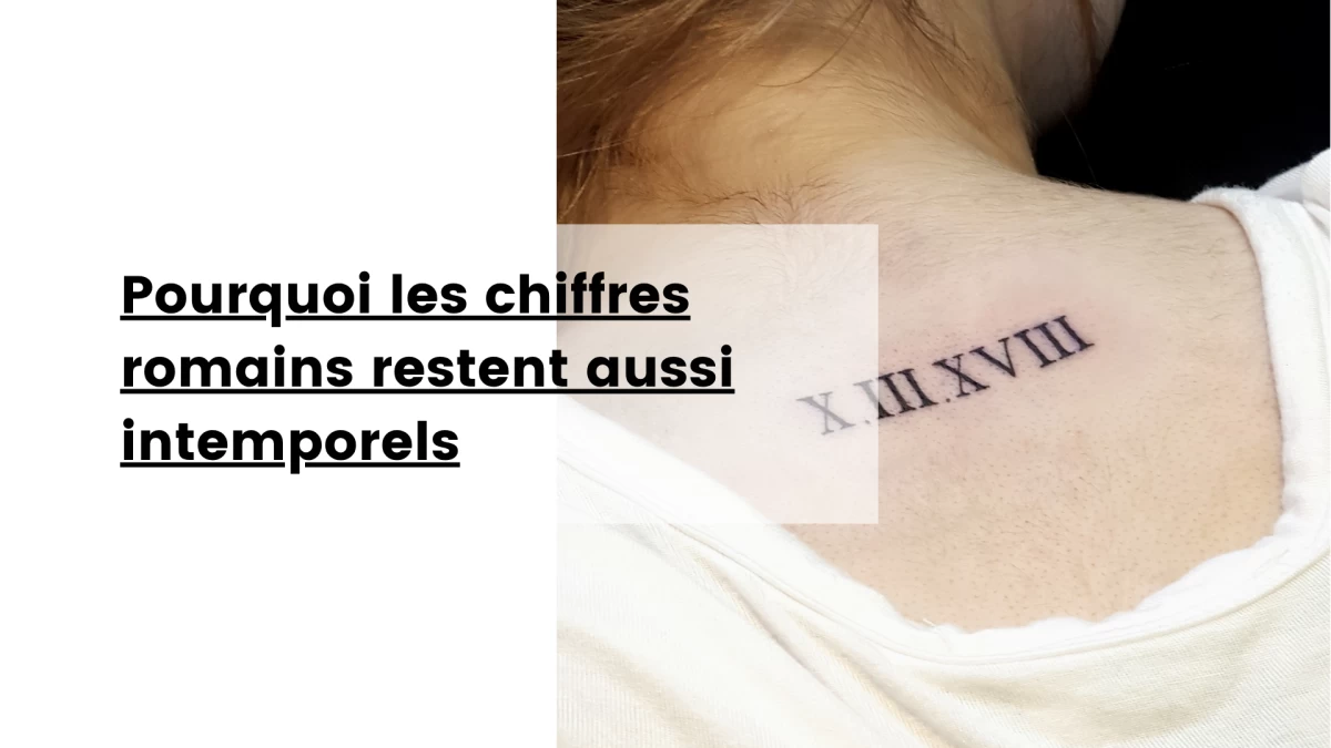 Pourquoi les chiffres romains restent aussi intemporels
