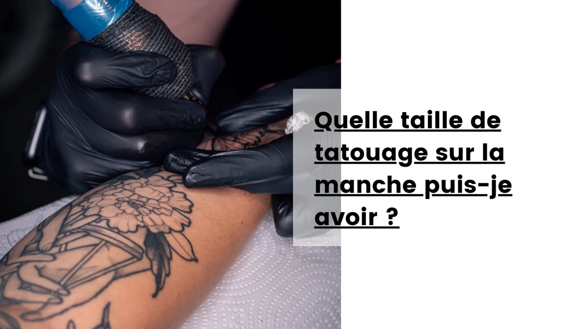 Quelle taille de tatouage sur la manche puis-je avoir