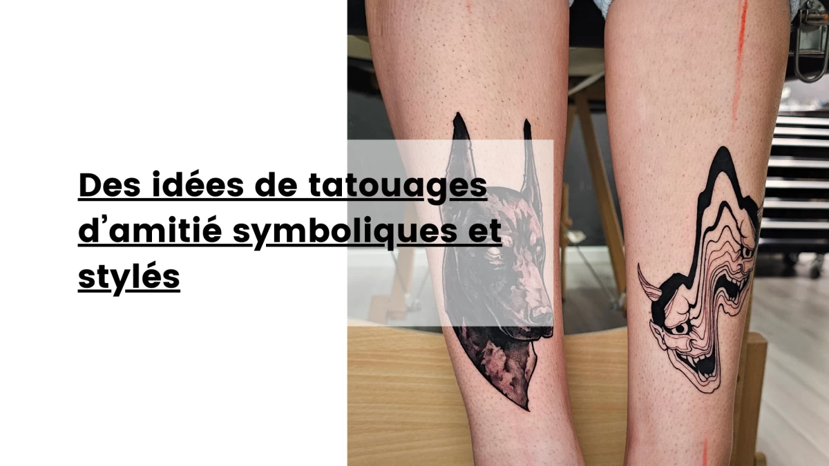 Des idées de tatouages d’amitié symboliques et stylés- Tatouage Nice - Black Hat Tattoo Nice