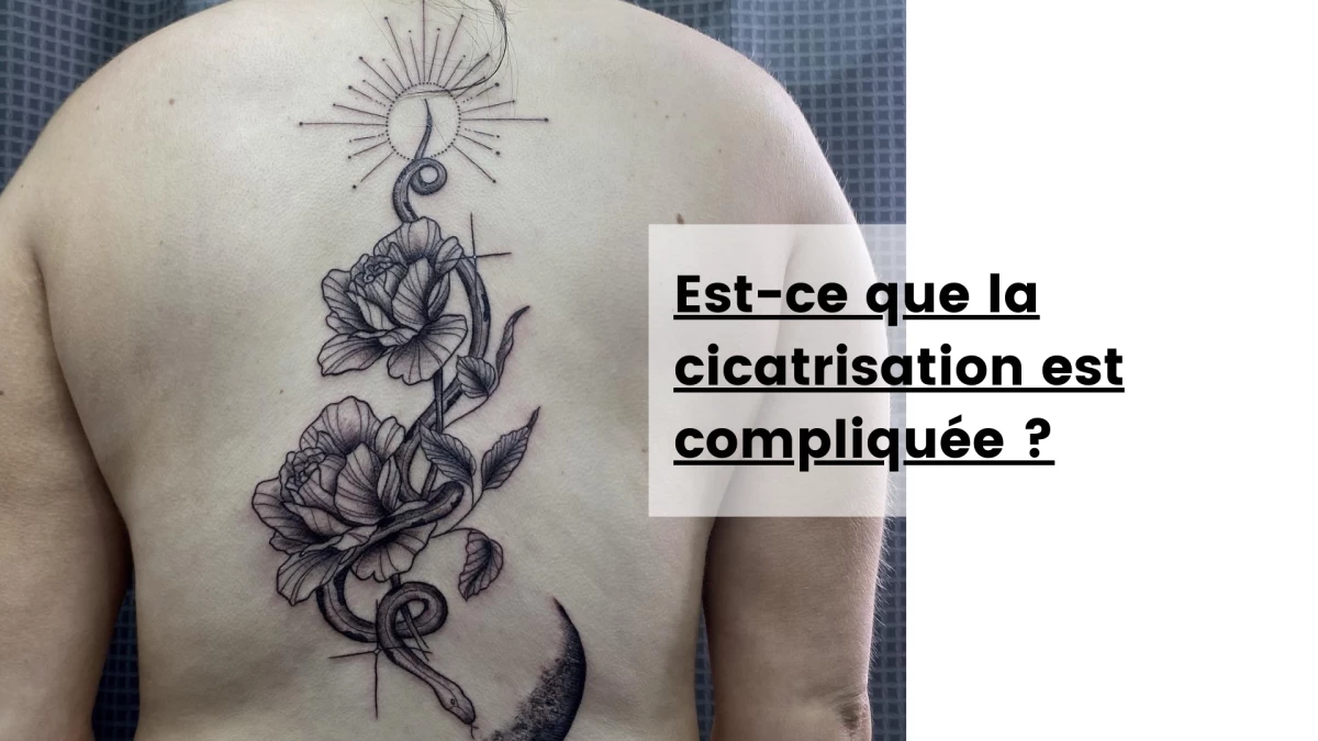 Est-ce que la cicatrisation est compliquée