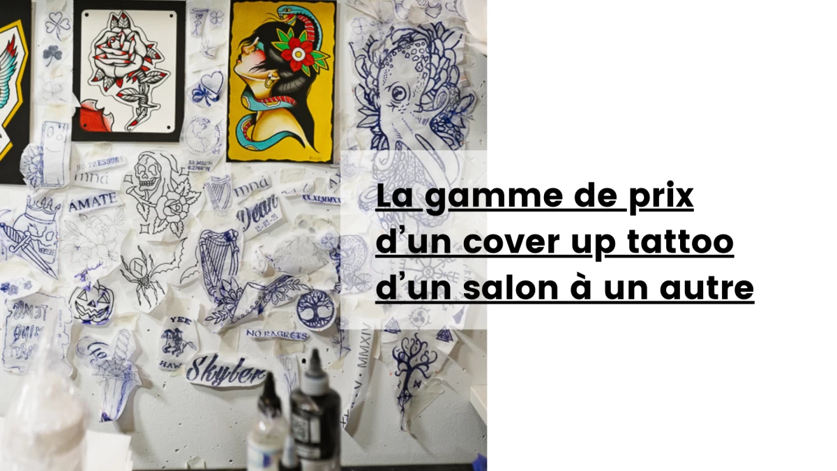 La gamme de prix d’un cover up tattoo d’un salon à un autre