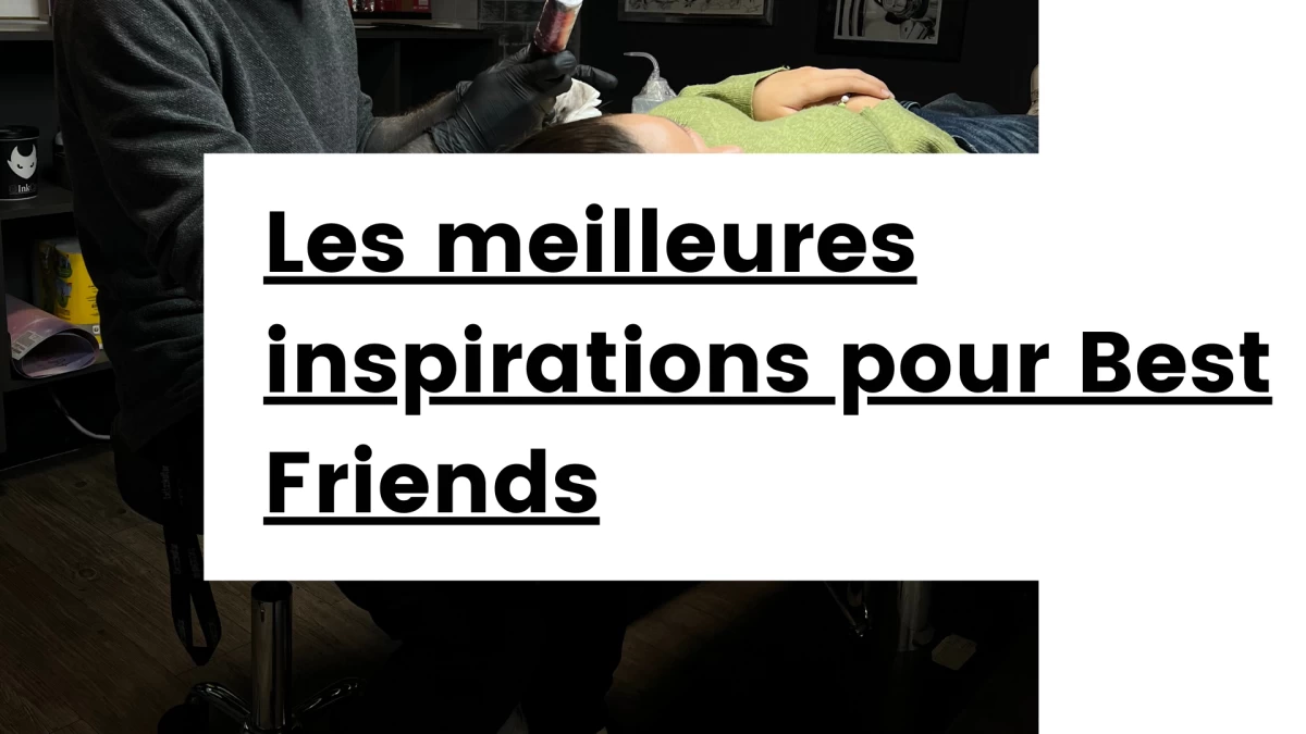 Titre - Tatouages d’amitié _ les meilleures inspirations pour Best Friends- Tatouage Nice - Black Hat Tattoo Nice