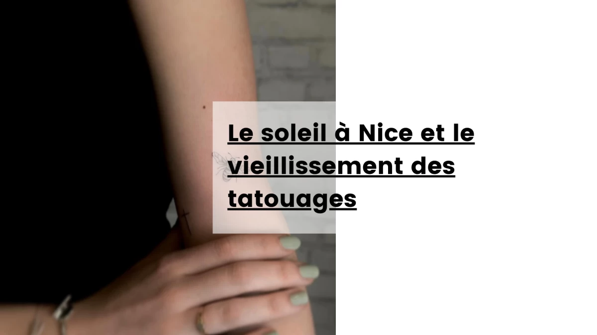 Le soleil à Nice et le vieillissement des tatouages