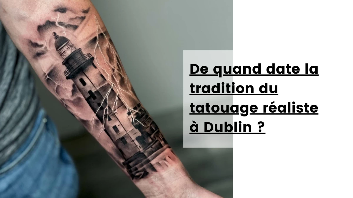 De quand date la tradition du tatouage réaliste à Dublin