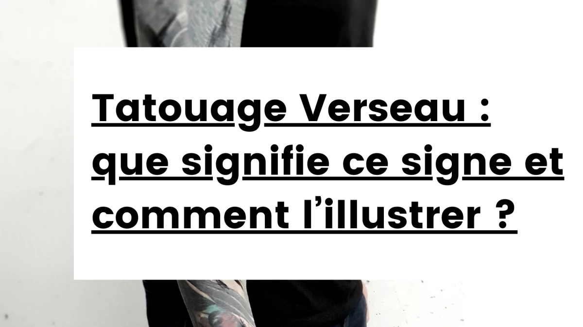 Titre - Tatouage Verseau _ que signifie ce signe et comment l’illustrer