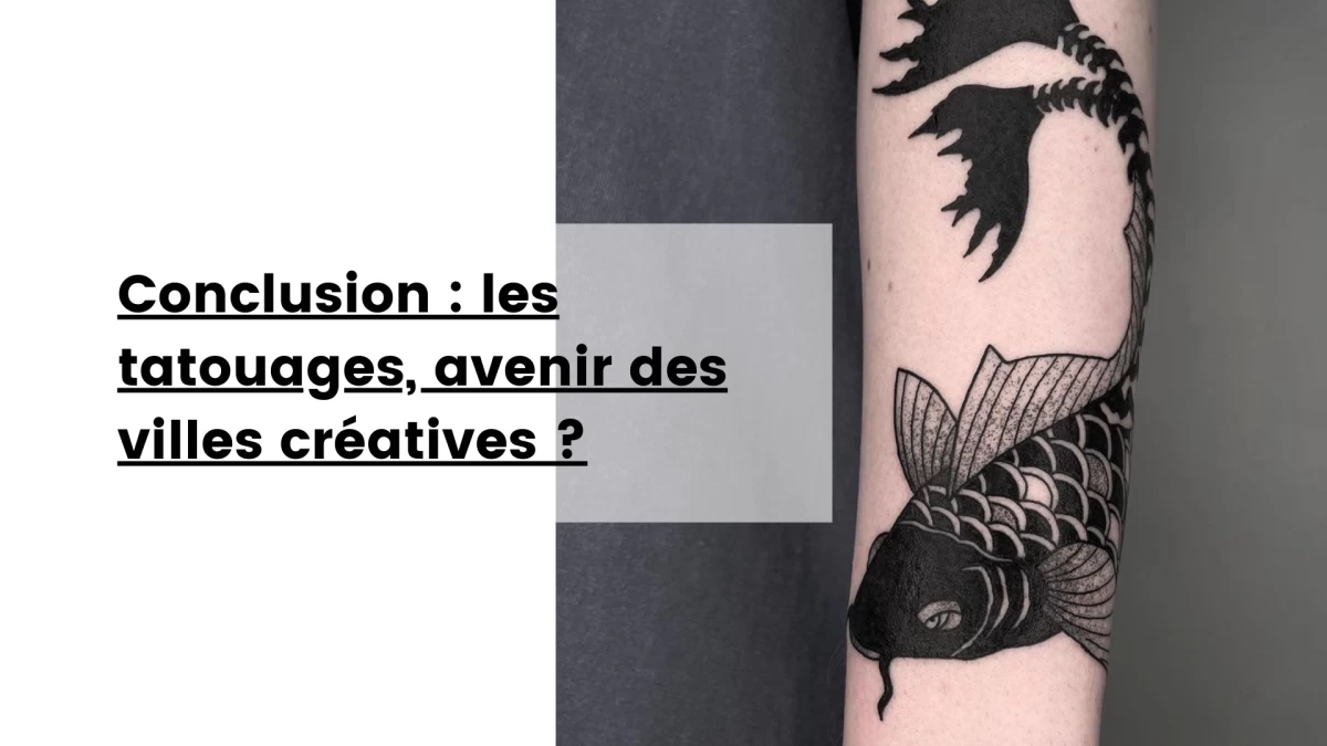 Conclusion _ les tatouages, avenir des villes créatives