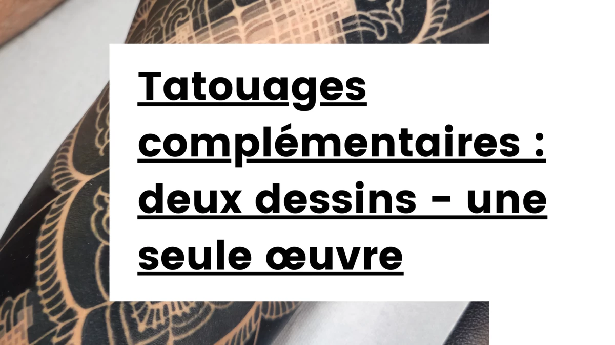 Titre - Tatouages complémentaires _ quand deux dessins ne forment qu’une seule œuvre- Tatouage Nice - Black Hat Tattoo Nice