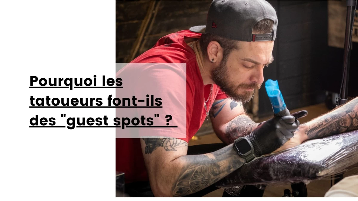 Pourquoi les tatoueurs font-ils des Guest Spots