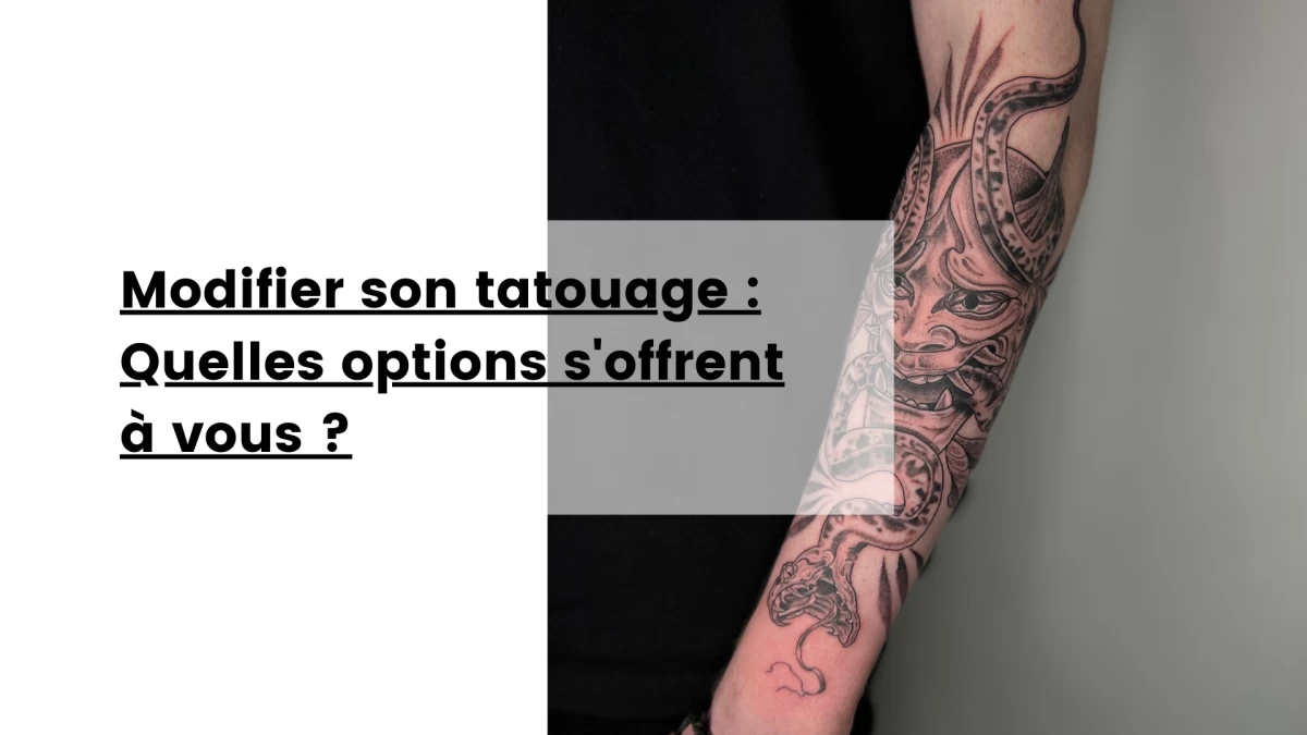 Modifier son tatouage _ Quelles options s'offrent à vous