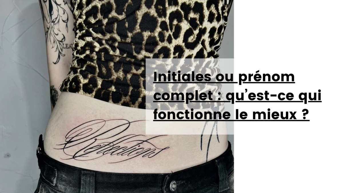 Initiales ou prénom complet _ qu’est-ce qui fonctionne le mieux- Tatouage Nice 2026 - Black Hat Tattoo