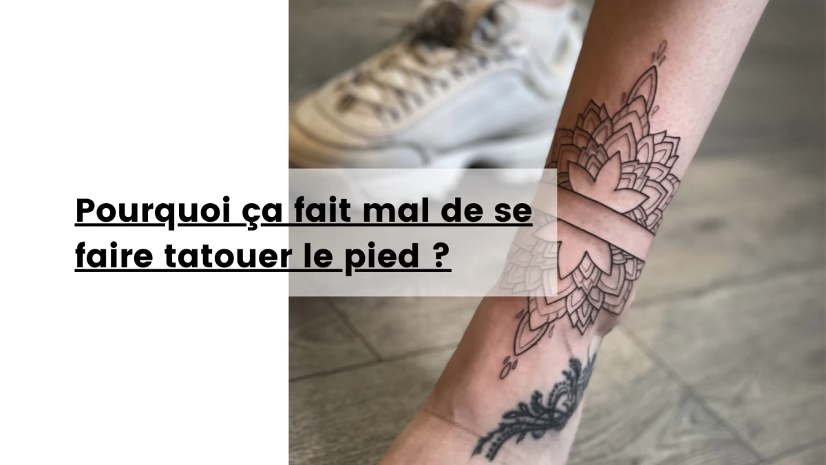 Pourquoi ça fait mal de se faire tatouer le pied