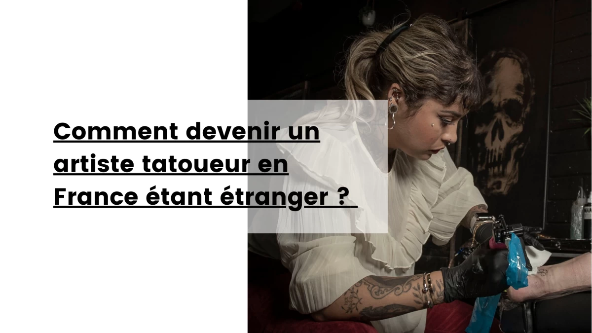 Comment devenir un artiste tatoueur en France étant étranger