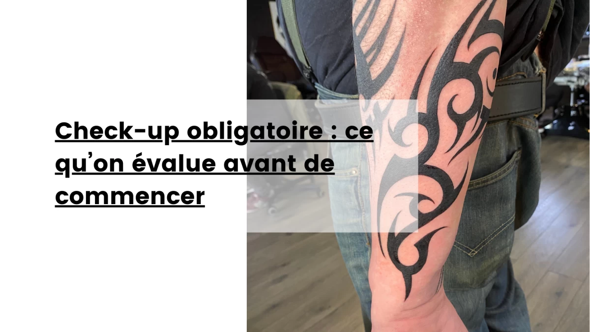 Check-up obligatoire _ ce qu’on évalue avant de commencer