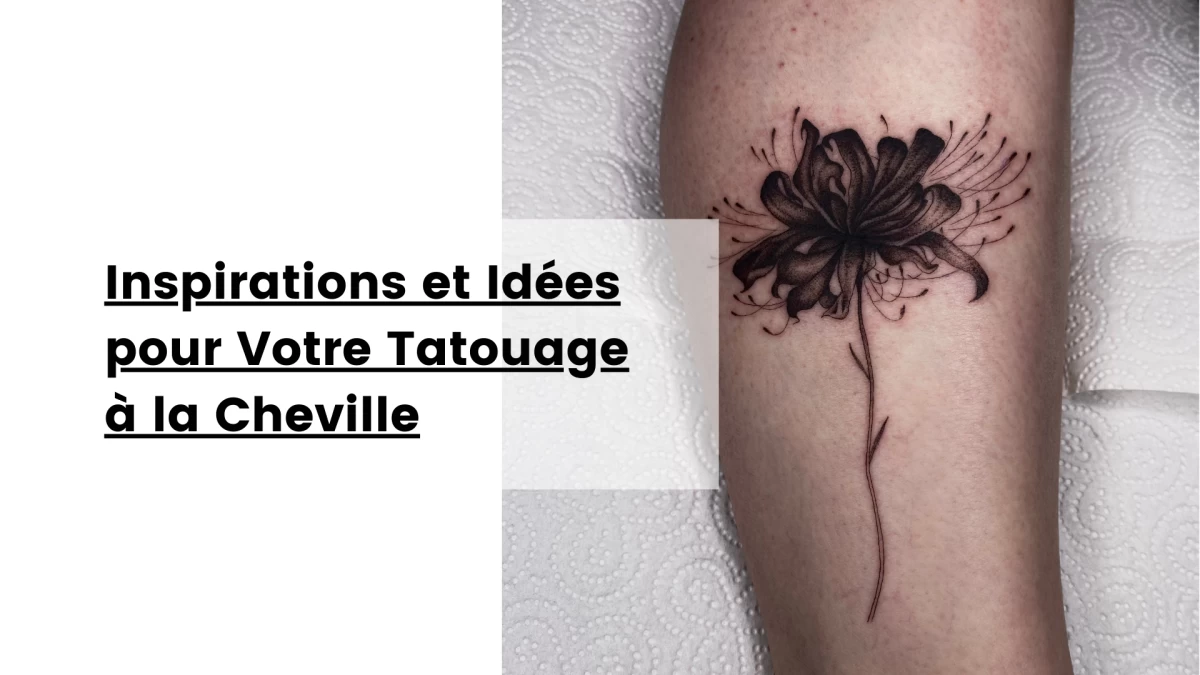 Inspirations et Idées pour Votre Tatouage à la Cheville
