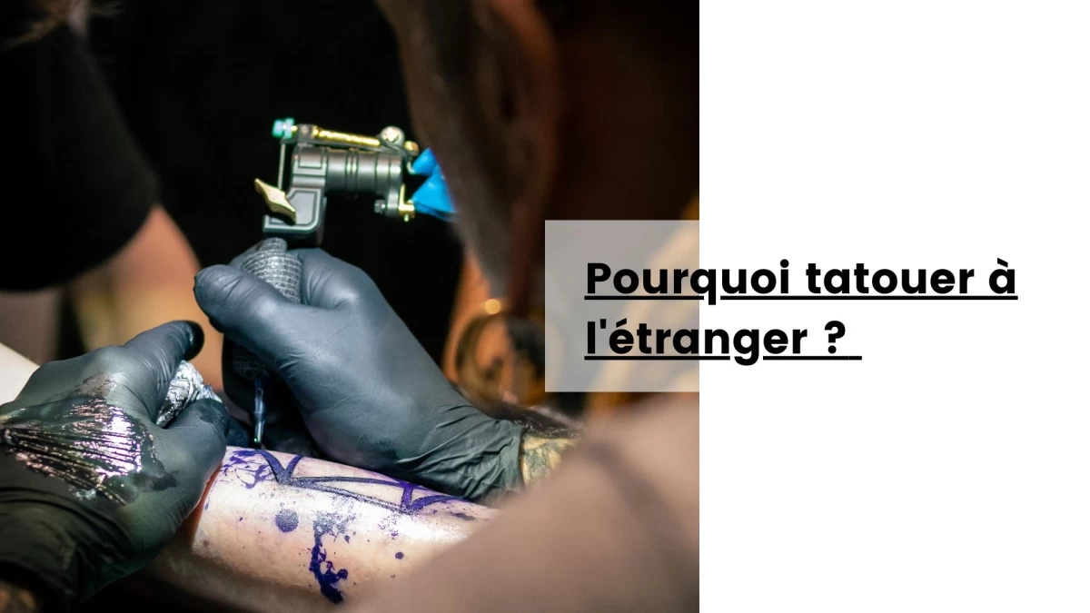 Pourquoi tatouer à l'étranger