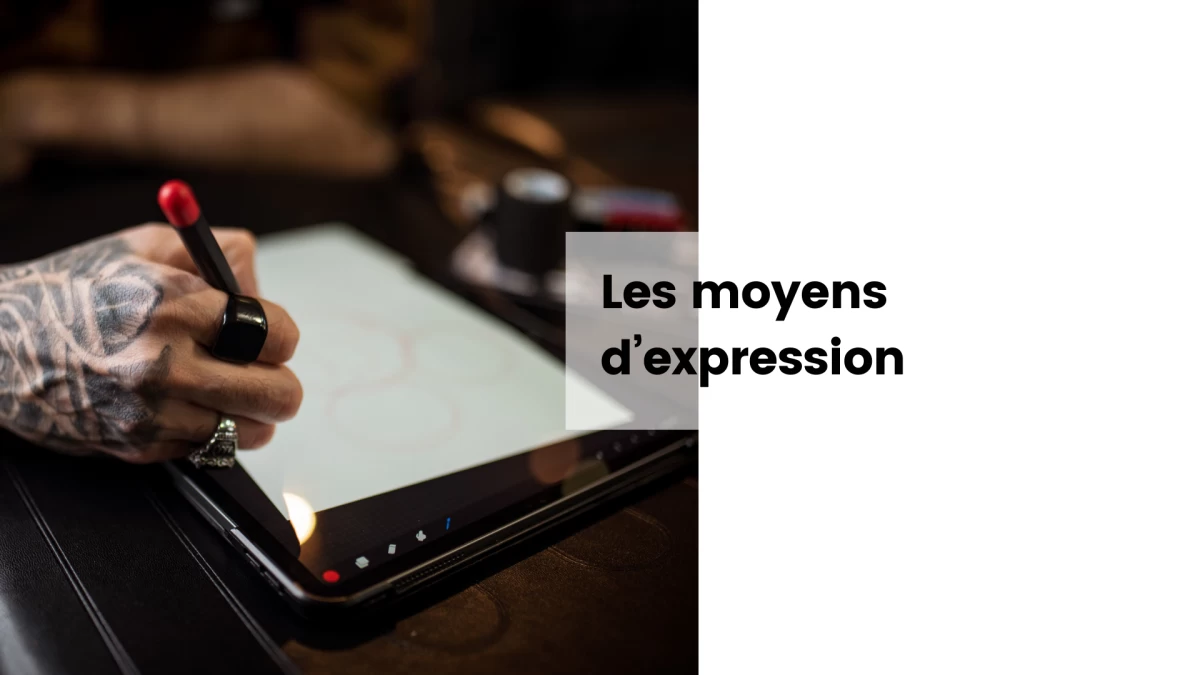 Les moyens d’expression