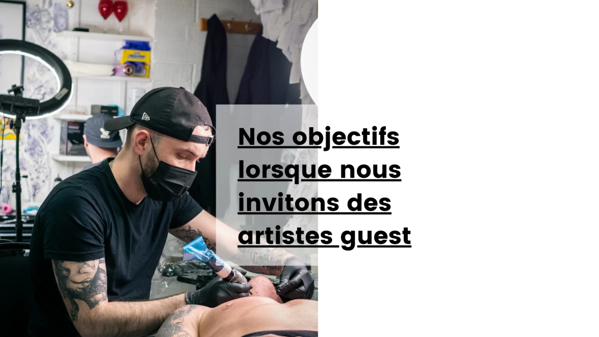 Nos objectifs lorsque nous invitons des artistes guest