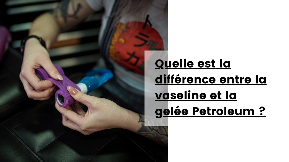 Quelle est la différence entre la vaseline et la gelée Petroleum