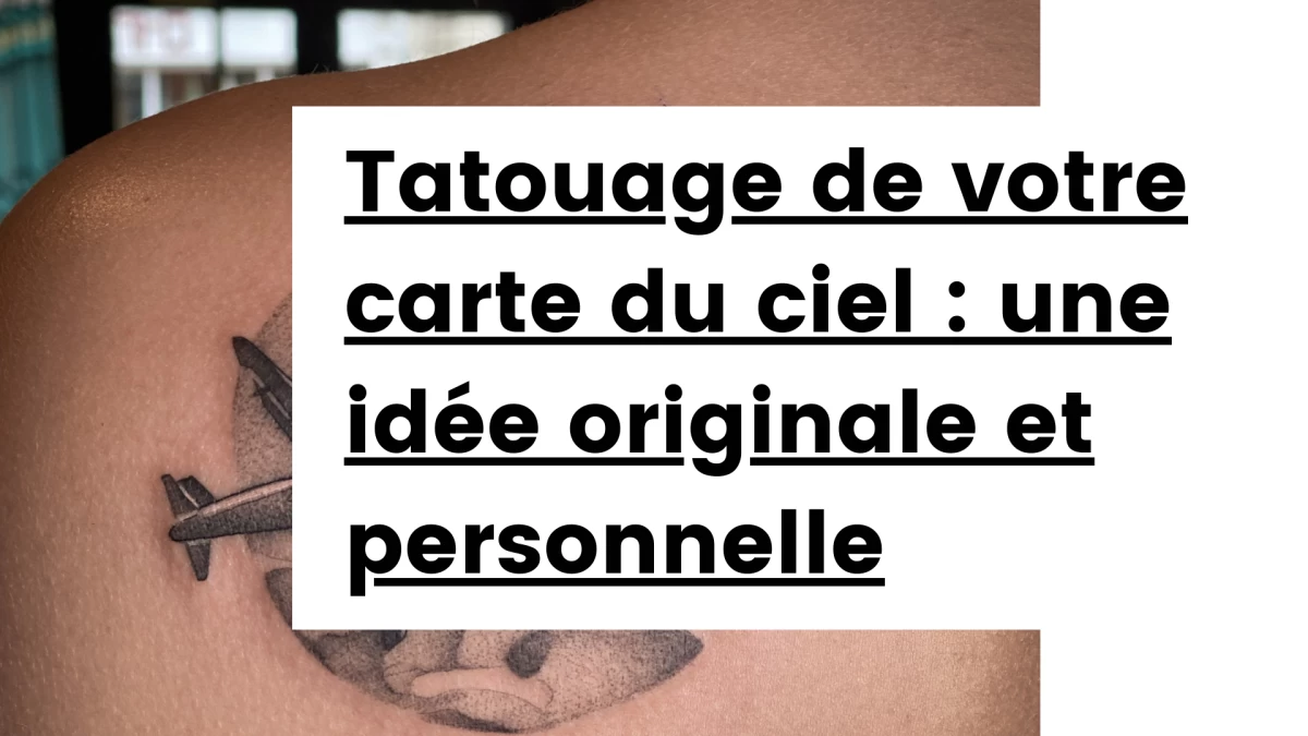 Titre - Tatouage de votre carte du ciel _ une idée originale et personnelle