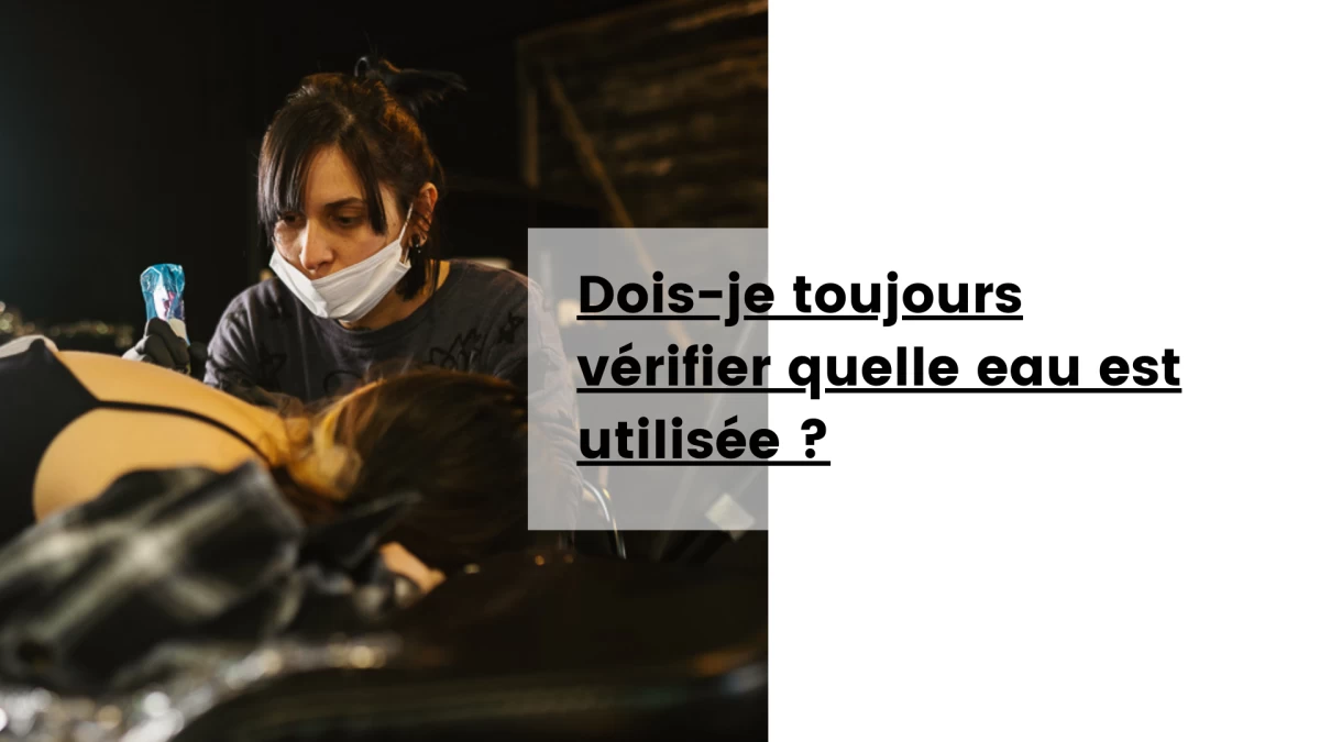 Dois-je toujours vérifier quelle eau est utilisée