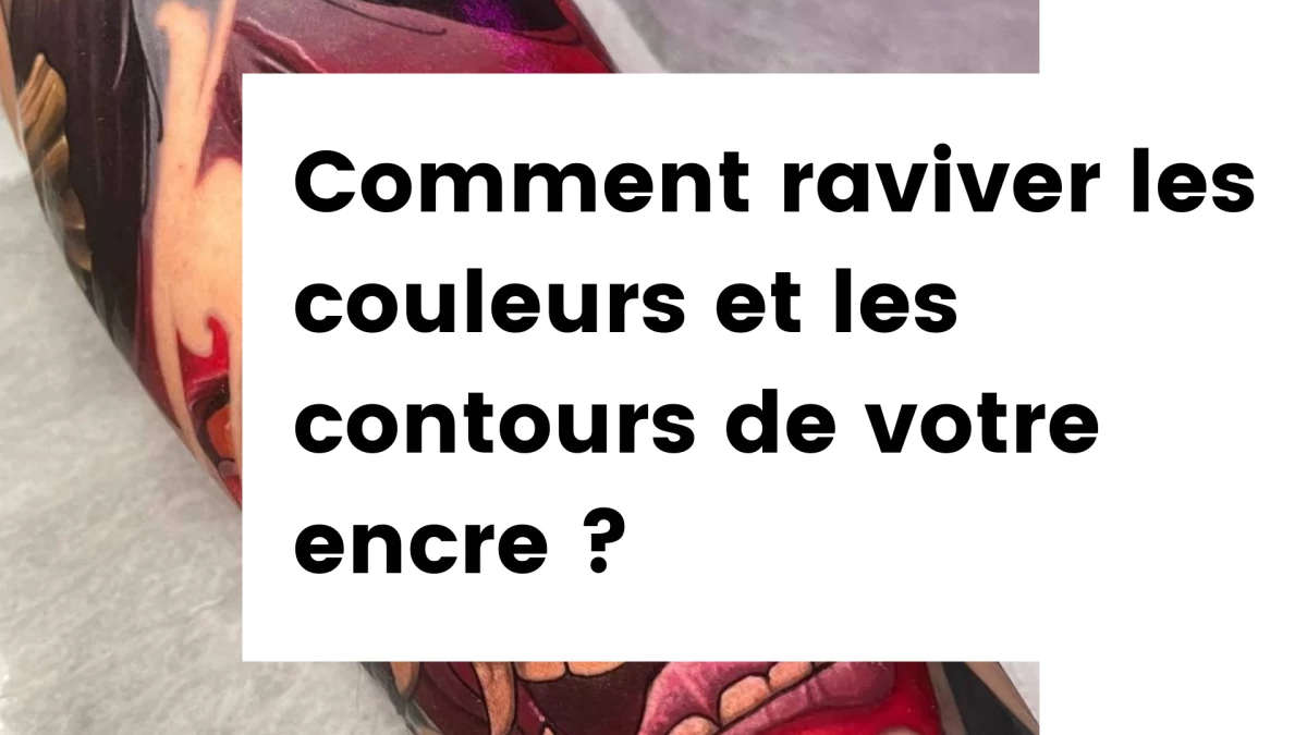 Tatouage vieilli Comment raviver les couleurs et les contours de votre encre
