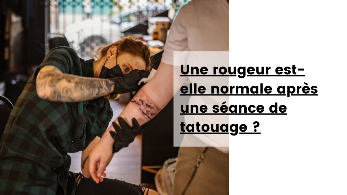 Une rougeur est-elle normale après une séance de tatouage