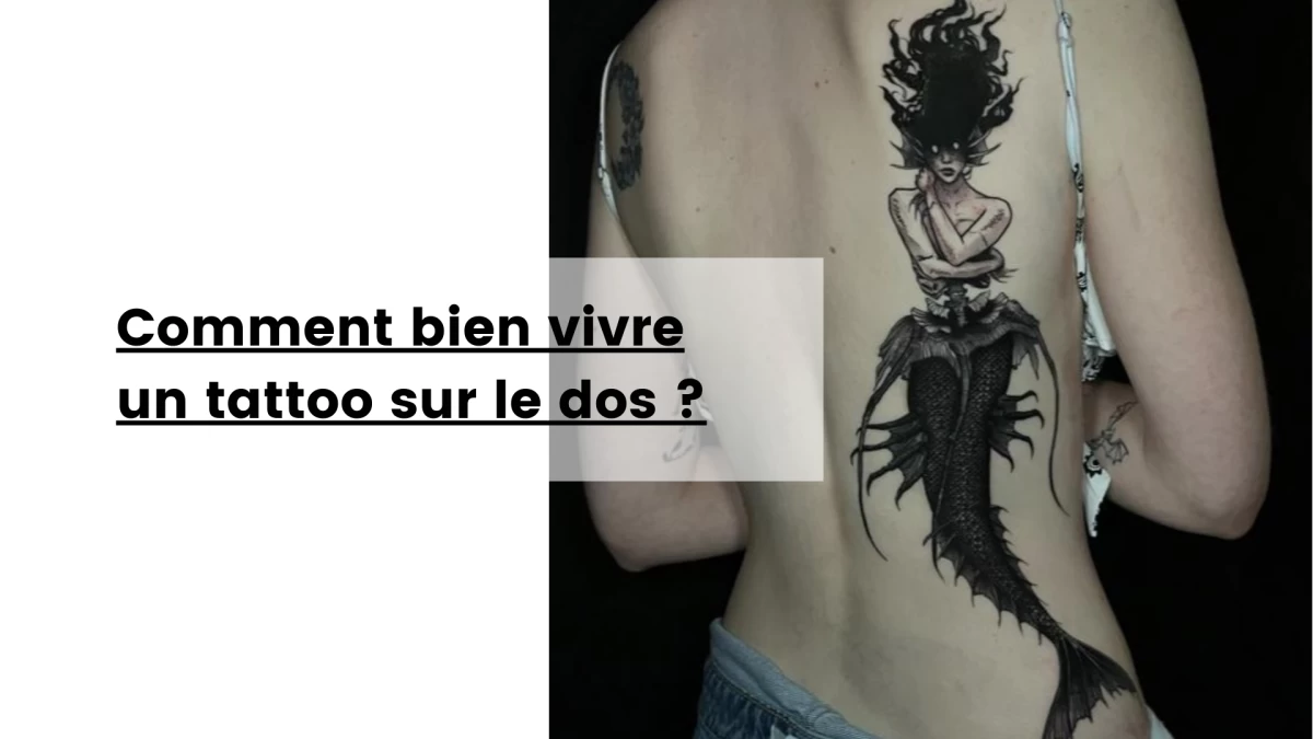 Comment bien vivre un tattoo sur le dos