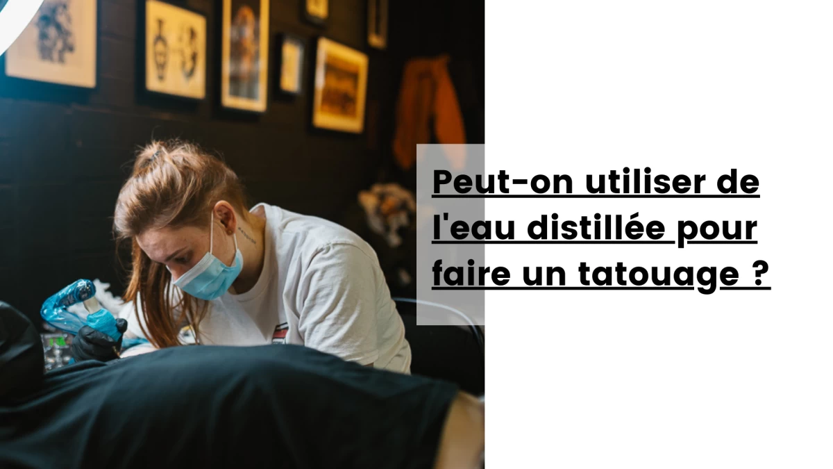 Peut-on utiliser de l'eau distillée pour faire un tatouage