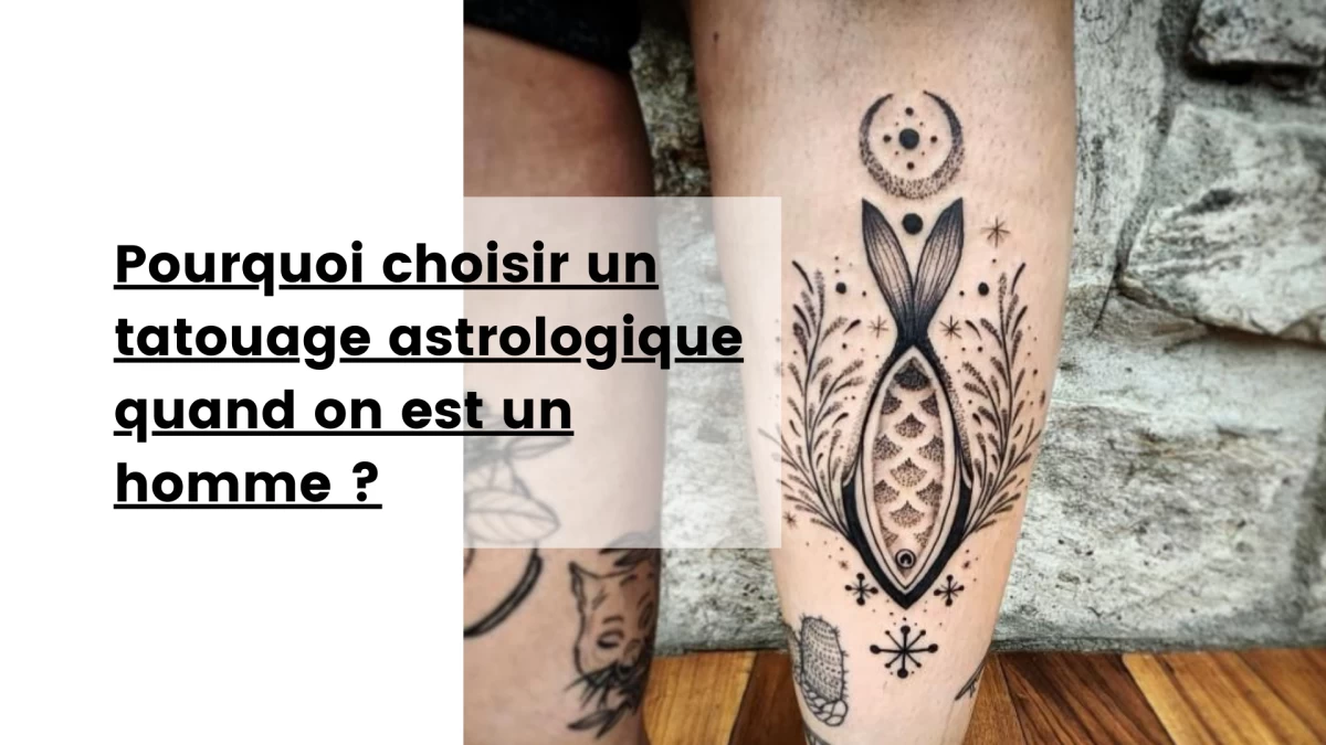 Pourquoi choisir un tatouage astrologique quand on est un homme