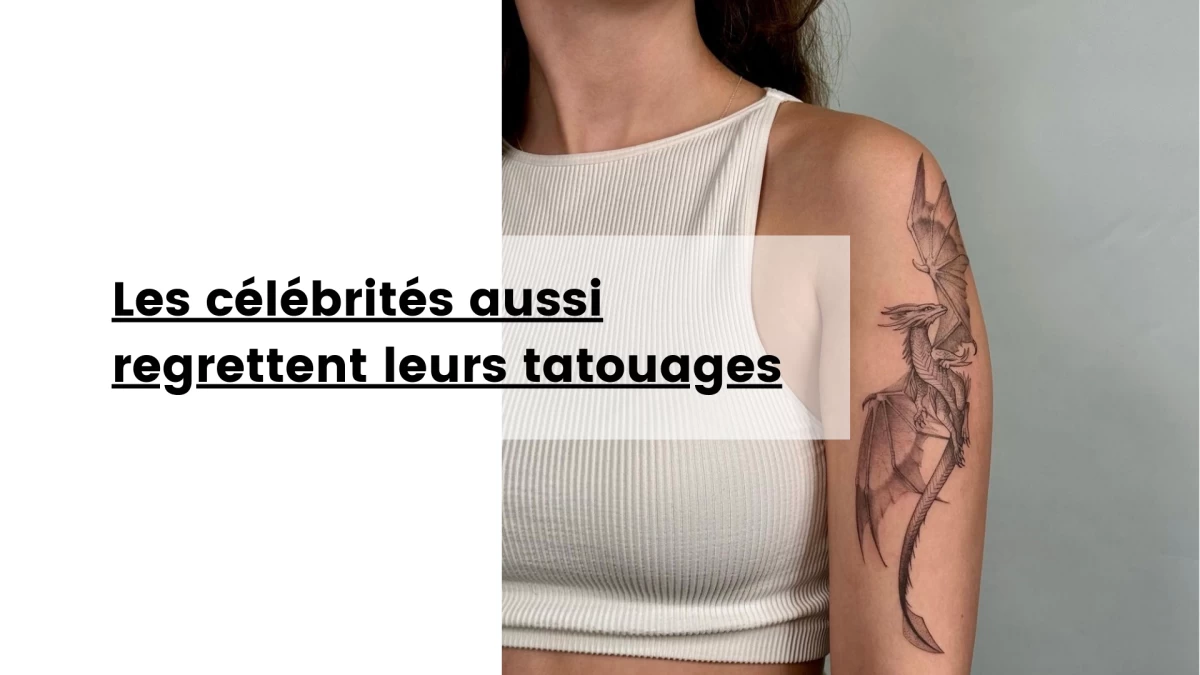 Les célébrités aussi regrettent leurs tatouages