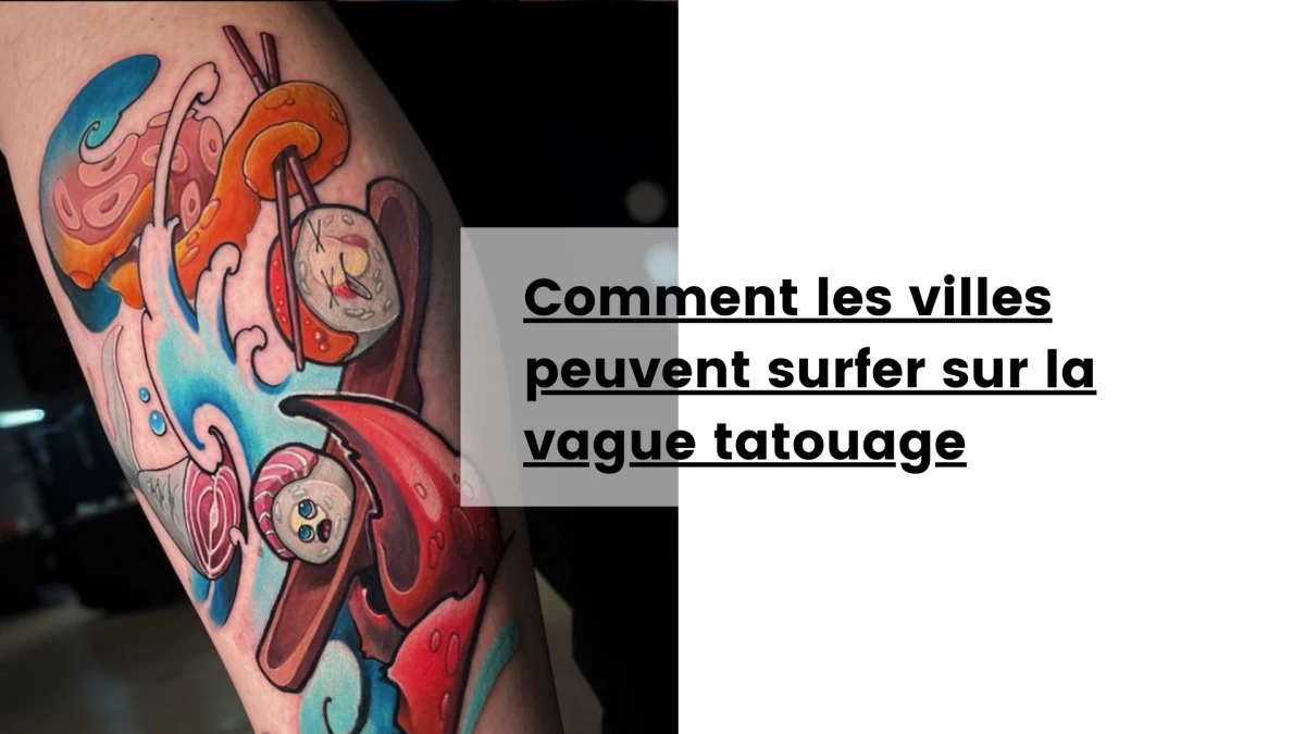 Comment les villes peuvent surfer sur la vague tatouage