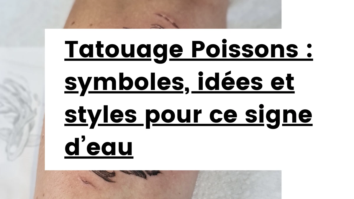 Titre - Tatouage Poissons _ symboles, idées et styles pour ce signe d’eau