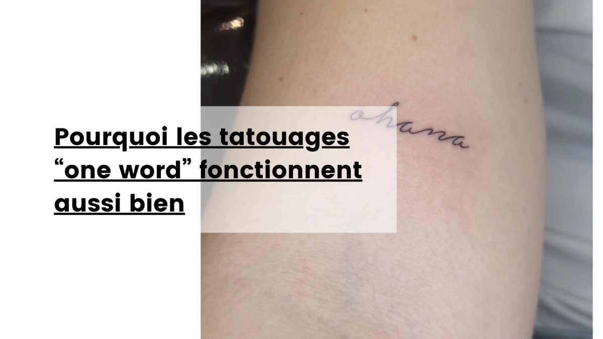 Pourquoi les tatouages “one word” fonctionnent aussi bien
