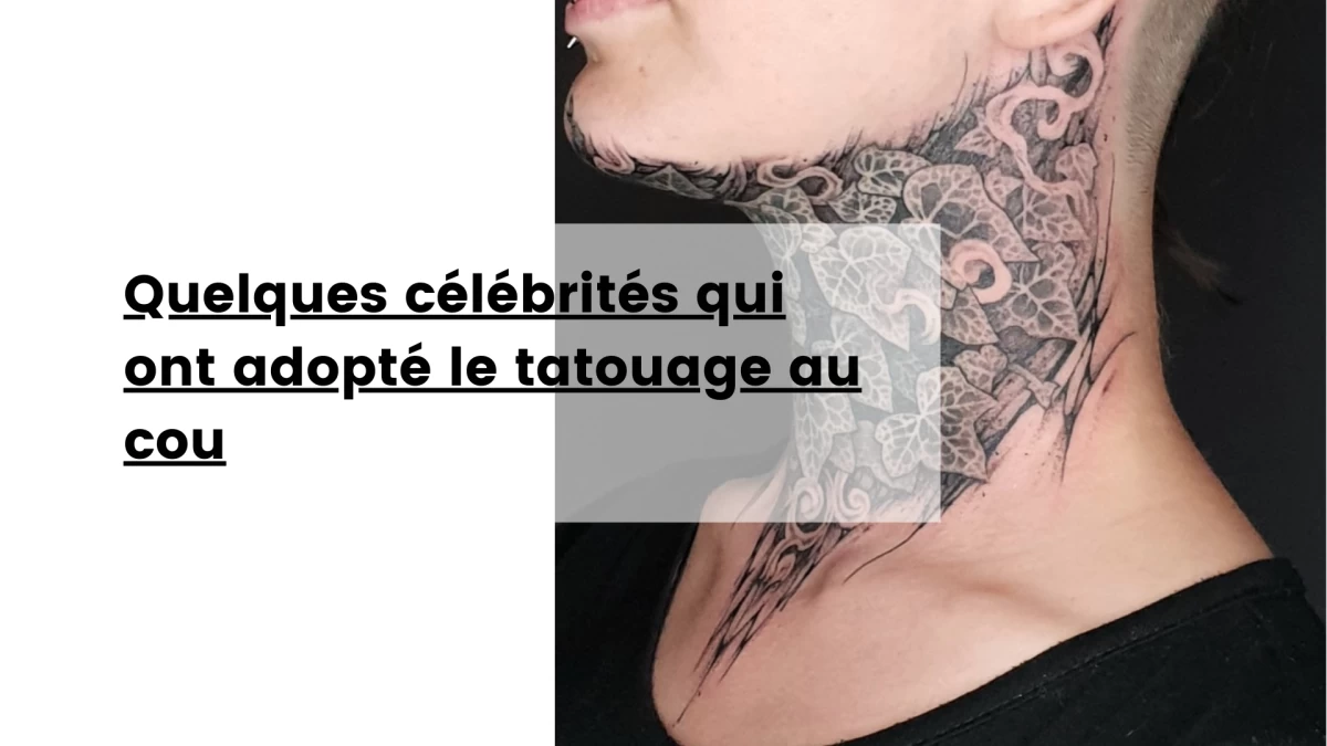 Quelques célébrités qui ont adopté le tatouage au cou