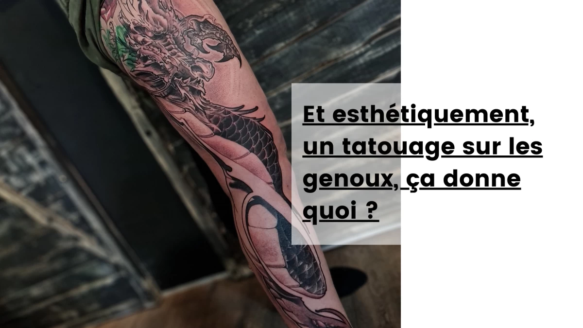 Et esthétiquement, un tatouage sur les genoux, ça donne quoi