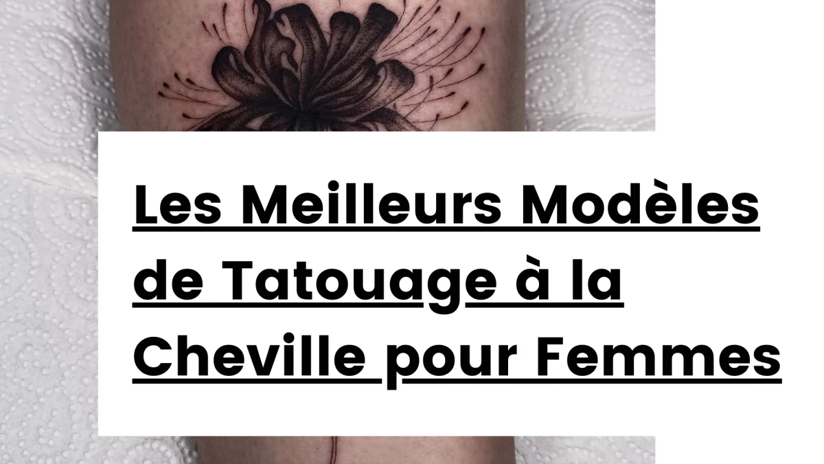Titre - Les Meilleurs Modèles de Tatouage à la Cheville pour Femmes _ Minimalisme ou Exubérance