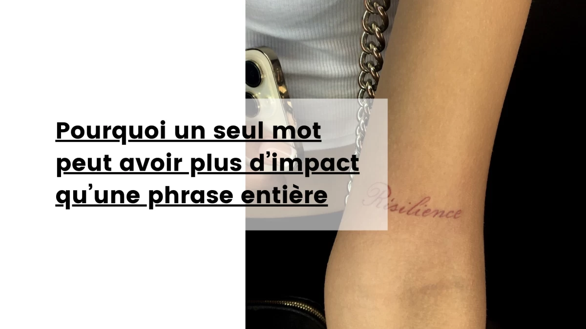 Pourquoi un seul mot peut avoir plus d’impact qu’une phrase entière