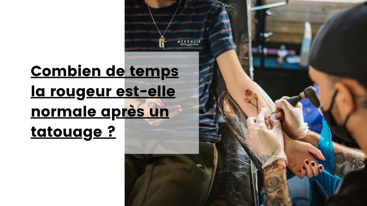 Combien de temps la rougeur est-elle normale après un tatouage