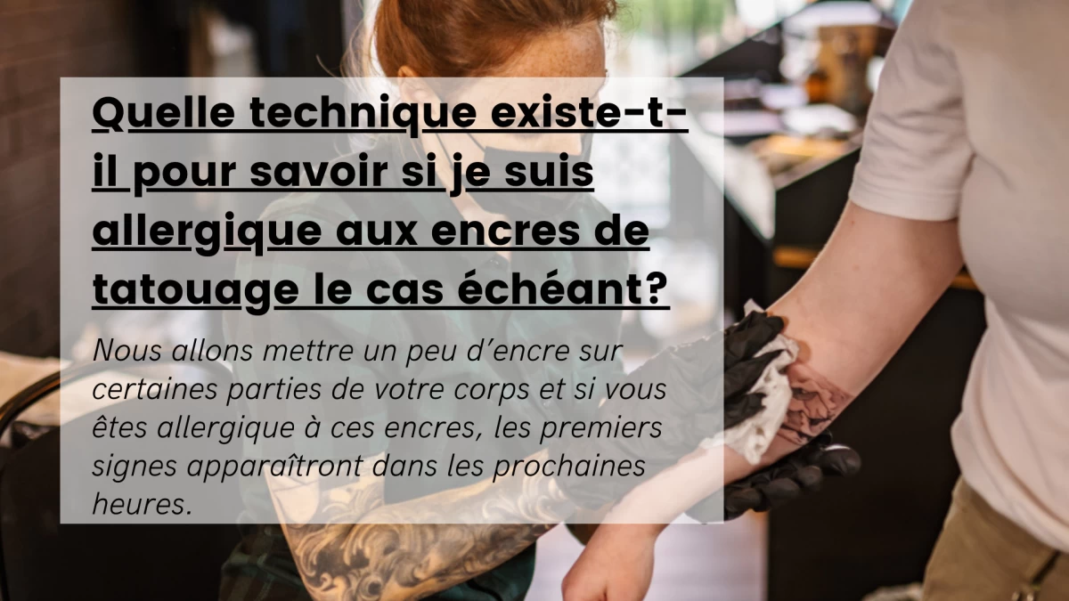 Quelle technique existe-t-il pour savoir si je suis allergique aux encres de tatouage le cas échéant