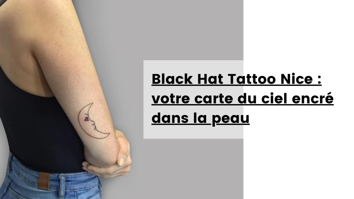 Black Hat Tattoo Nice _ votre carte du ciel encré dans la peau