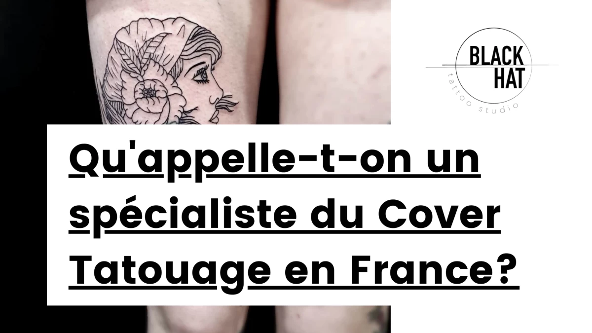 Titre - Qu'appelle-t-on un spécialiste du Cover Tatouage en France