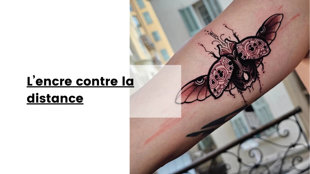 L’encre contre la distance- Tatouage Nice - Black Hat Tattoo Nice